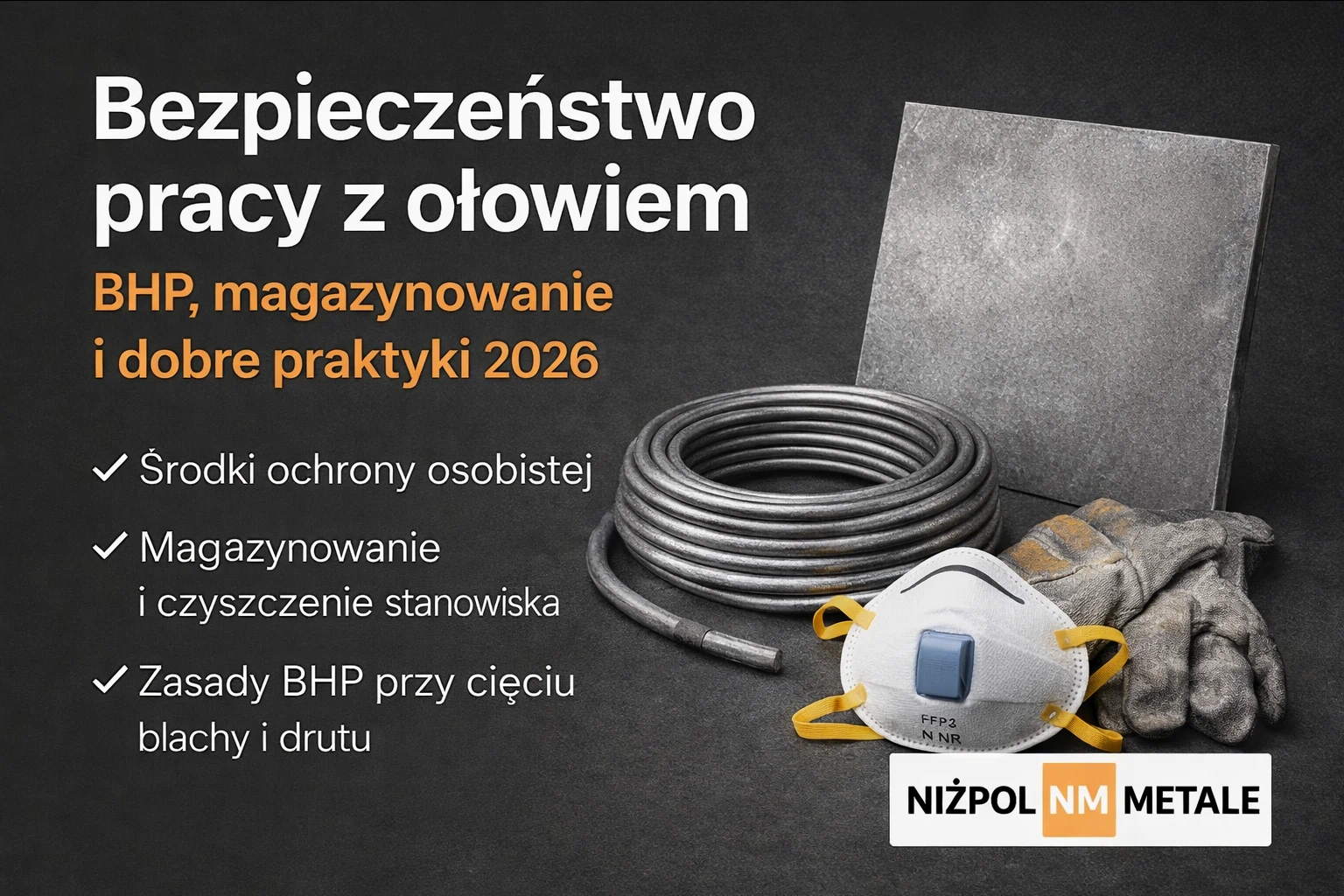 Bezpieczeństwo pracy z ołowiem – BHP, magazynowanie i dobre praktyki (2026)
