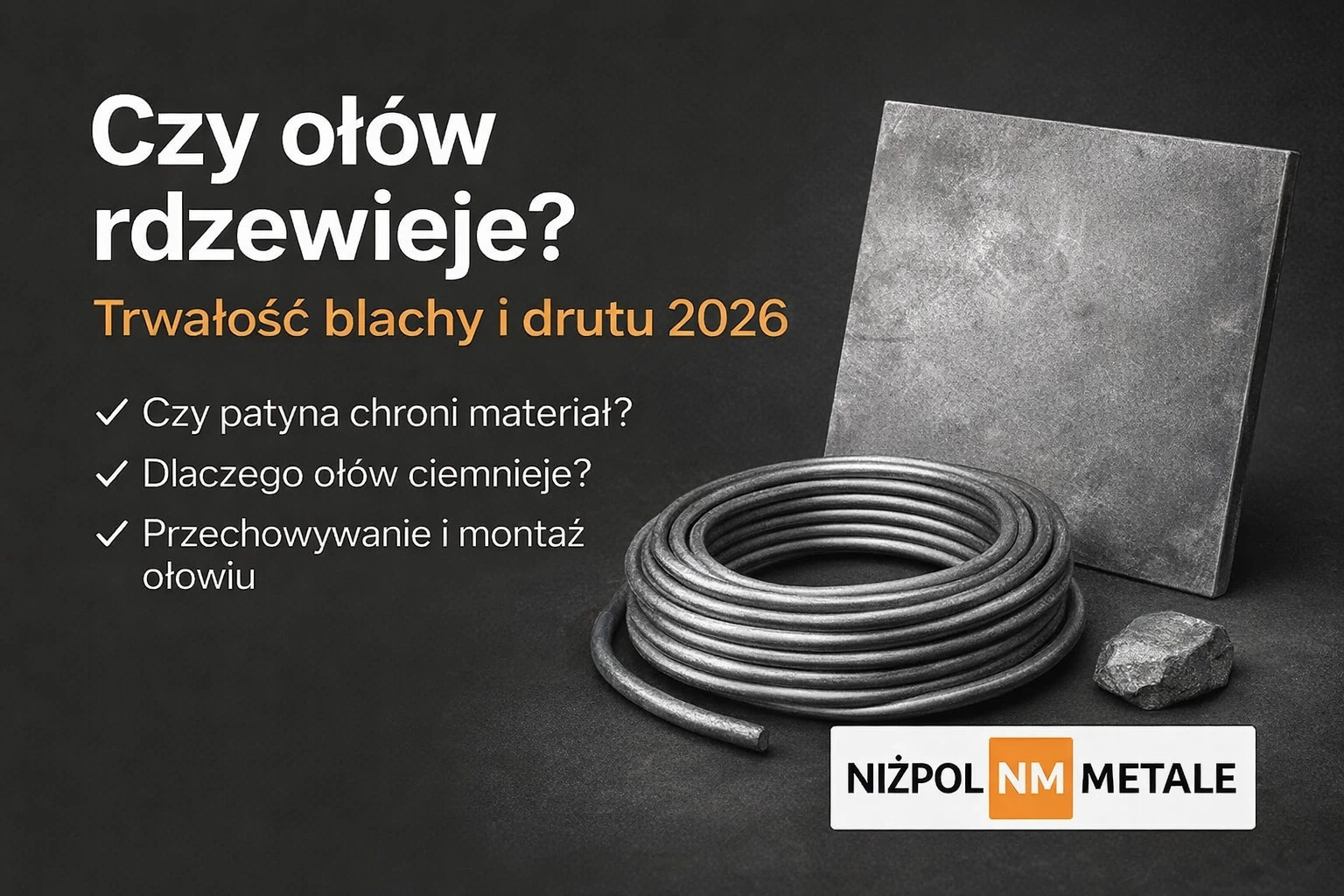 Czy ołów rdzewieje na zewnątrz? Trwałość drutu i blachy ołowianej w praktyce (2026)