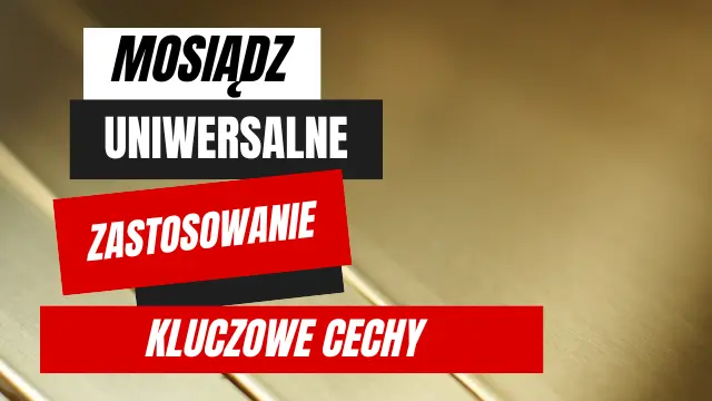 Mosiądz: Uniwersalne Zastosowanie i Kluczowe Cechy