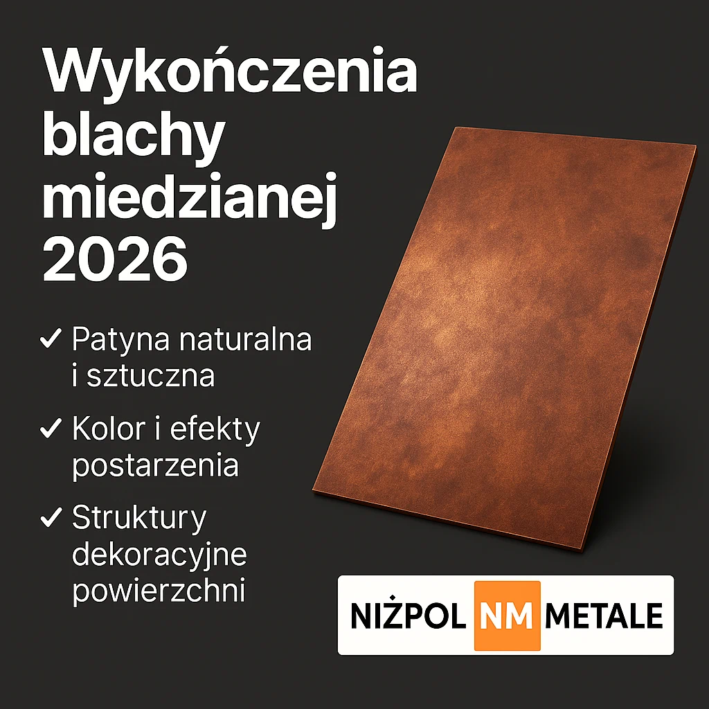 Wykończenia blachy miedzianej 2026 – patyna, kolor i struktury dekoracyjne